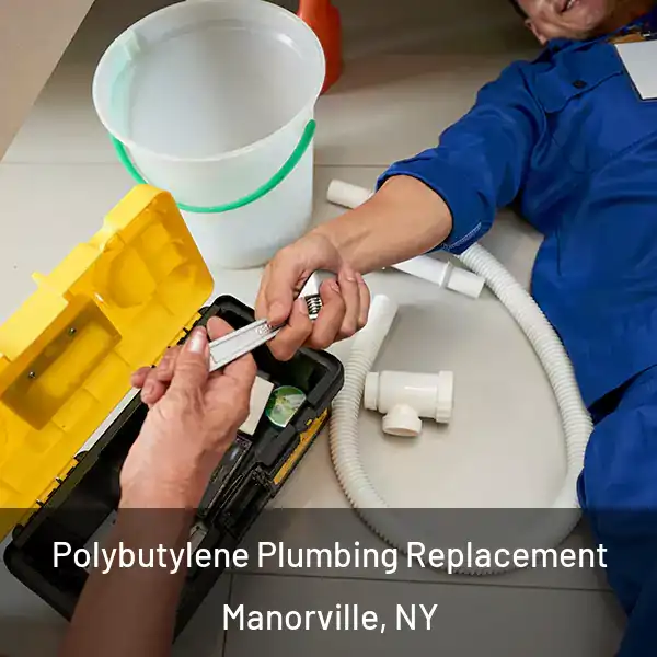  Polybutylene Plumbing Replacement Manorville, NY
